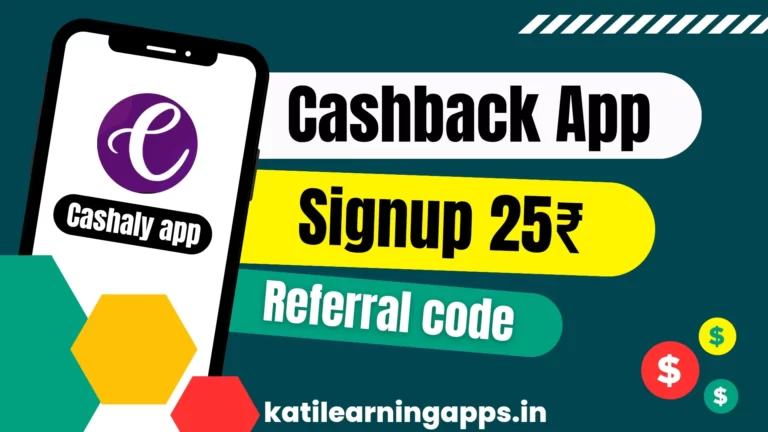 Cashaly app referral code “11161J53SO” Signup करते ही 25₹ कमाएं